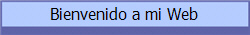 Bienvenido a mi Web